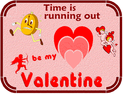 Time is running out: Be my Valentine!