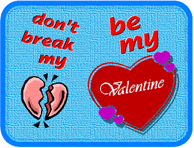 Don't break my heart: Be my Valentine