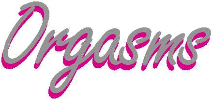 Orgasms and more orgasms