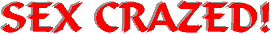 Sex-Crazed!
